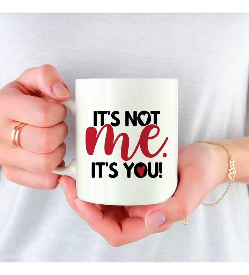 Kişiye Özel its not me; its you Baskılı Sevgili Kupa HK2508
